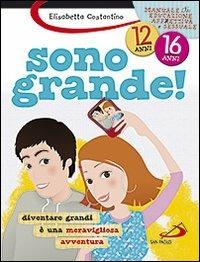 Sono grande! Diventare grandi è una meravigliosa avventura - Elisabetta Costantino - Libro San Paolo Edizioni 2010, Parole per dirlo | Libraccio.it