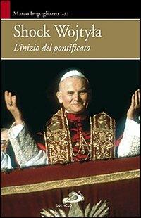 Shock Wojtyla. L'inizio del pontificato  - Libro San Paolo Edizioni 2010, Attualità e storia | Libraccio.it