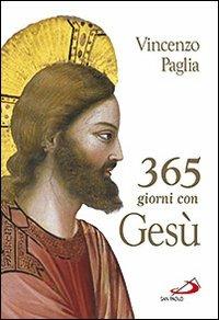 365 giorni con Gesù - Vincenzo Paglia - Libro San Paolo Edizioni 2010, Agende. Diari | Libraccio.it