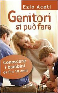 Genitori si può fare. Conoscere i bambini da 0 a 10 anni - Ezio Aceti - Libro San Paolo Edizioni 2015, Progetto famiglia | Libraccio.it