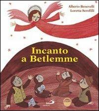 Incanto a Betlemme - Alberto Benevelli - Libro San Paolo Edizioni 2010, I più bei libri per ragazzi | Libraccio.it