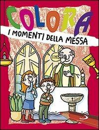 Colora i momenti della messa - Paola Formica - Libro San Paolo Edizioni 2010, Progetto Informat | Libraccio.it