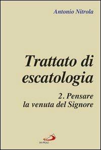 Trattato di escatologia. Vol. 2: Pensare la venuta del Signore. - Antonio Nitrola - Libro San Paolo Edizioni 2010, L'abside | Libraccio.it