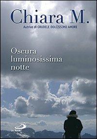 Oscura luminosissima notte - Maria Chiara - Libro San Paolo Edizioni 2010, Il pozzo - 2ª serie | Libraccio.it