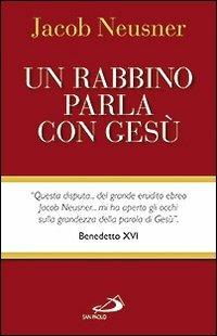 Un rabbino parla con Gesù - Jacob Neusner - Libro San Paolo Edizioni 2013, Guida alla Bibbia | Libraccio.it