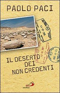 Il deserto dei non credenti - Paolo Paci - Libro San Paolo Edizioni 2011, Il pozzo - 2ª serie | Libraccio.it