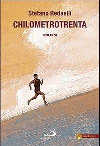 Chilometrotrenta - Stefano Redaelli - Libro San Paolo Edizioni 2011, Le vele | Libraccio.it