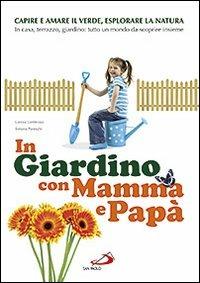 In giardino con mamma e papà - Lorena Lombroso, Simona Pareschi - Libro San Paolo Edizioni 2011, Progetto famiglia | Libraccio.it