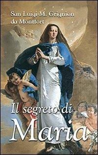 Il segreto di Maria - Santo Louis-Marie Grignion de Montfort - Libro San Paolo Edizioni 2010, Piccola spiritualità | Libraccio.it
