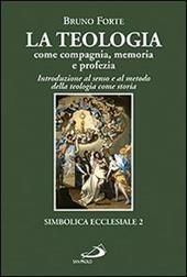 La teologia come compagnia, memoria e profezia. Introduzione al senso e al metodo della teologia come storia