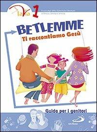 Betlemme. Ti raccontiamo Gesù. Guida per i genitori. Vol. 1  - Libro San Paolo Edizioni 2011, Percorso di catecumenato | Libraccio.it