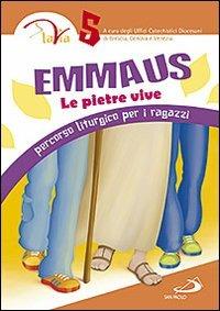 Emmaus. Le pietre vive. Percorso liturgico per i ragazzi. Vol. 5  - Libro San Paolo Edizioni 2011, Percorso di catecumenato | Libraccio.it