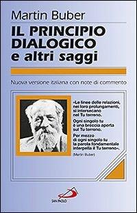 Il principio dialogico e altri saggi - Martin Buber - Libro San Paolo Edizioni 2011, Classici del pensiero | Libraccio.it