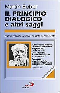 Il principio dialogico e altri saggi - Martin Buber - Libro San Paolo Edizioni 2011, Classici del pensiero | Libraccio.it
