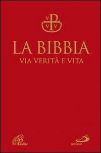 La Bibbia. Via verità e vita. Nuova versione ufficiale della CEI  - Libro San Paolo Edizioni 2012, Bibbia. Antico Testamento. Testi | Libraccio.it