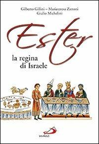 Ester la regina di Israele - Mariateresa Zattoni, Gilberto Gillini, Giulio Michelini - Libro San Paolo Edizioni 2011, Parola di Dio. Seconda serie | Libraccio.it