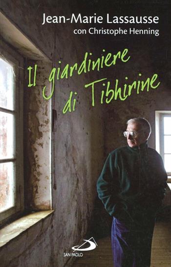Il giardiniere di Tibhirine - Jean-Marie Lassausse, Christophe Henning - Libro San Paolo Edizioni 2011, Il pozzo - 2ª serie | Libraccio.it