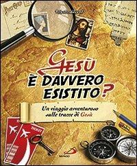 Gesù è davvero esistito? Un viaggio avventuroso sulle tracce di Gesù - Valentina Alberici - Libro San Paolo Edizioni 2011, I più bei libri per ragazzi | Libraccio.it