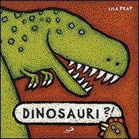 Dinosauri - Lila Prap - Libro San Paolo Edizioni 2011, Mondo bambino | Libraccio.it