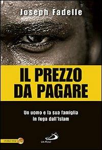 Il prezzo da pagare. Un uomo e la sua famiglia in fuga dall'Islam - Joseph Fadelle - Libro San Paolo Edizioni 2011, Le vele | Libraccio.it