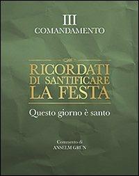 Ricordati di santificare la festa. Questo giorno è santo. III comandamento - Anselm Grün - Libro San Paolo Edizioni 2011, Parole per lo spirito | Libraccio.it