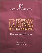 Non desiderare la donna del tuo prossimo. Il mio amore è puro. IX comandamento