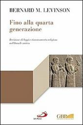 Fino alla quarta generazione. Revisione di leggi e rinnovamento religioso nell'Israele antico