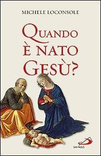 Quando è nato Gesù? - Michele Loconsole - Libro San Paolo Edizioni 2011, Guida alla Bibbia | Libraccio.it