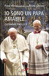 Io sono un papa amabile. Giovanni Paolo II - Piero Marini, Bruno Cescon - Libro San Paolo Edizioni 2011, Dimensioni dello spirito | Libraccio.it