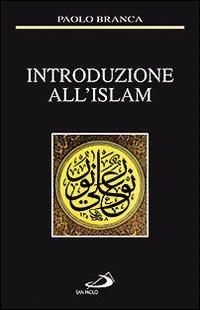 Introduzione all'Islam - Paolo Branca - Libro San Paolo Edizioni 2011, Le religioni | Libraccio.it