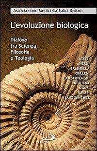 L' evoluzione biologica. Dialogo tra scienza, filosofia e teologia  - Libro San Paolo Edizioni 2011, Problemi e dibattiti | Libraccio.it
