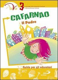 Cafarnao. Il Padre. Guida per gli educatori. Vol. 3  - Libro San Paolo Edizioni 2011, Percorso di catecumenato | Libraccio.it