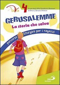 Gerusalemme. La storia che salva. Percorso liturgico per i ragazzi. Vol. 4  - Libro San Paolo Edizioni 2011, Percorso di catecumenato | Libraccio.it