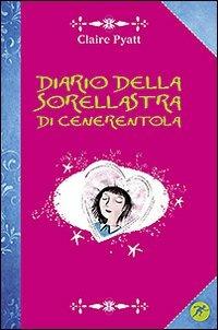 Diario della sorellastra di Cenerentola - Claire Pyatt - Libro San Paolo Edizioni 2011, Narrativa San Paolo ragazzi | Libraccio.it
