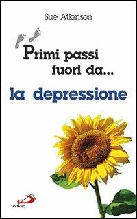 Primi passi fuori da... La depressione - Sue Atkinson - Libro San Paolo Edizioni 2011, I prismi | Libraccio.it