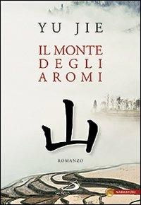 Il monte degli aromi - Yu Jie - Libro San Paolo Edizioni 2012, Le vele | Libraccio.it