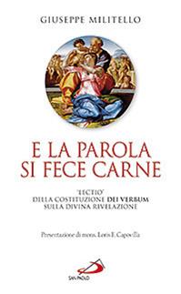E la parola si fece carne. «Lectio» della costituzione dei verbum sulla divina rivelazione - Giuseppe Militello - Libro San Paolo Edizioni 2011, Le ragioni della speranza | Libraccio.it