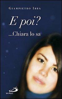 E poi?...Chiara lo sa - Giampietro Ibba - Libro San Paolo Edizioni 2011, Oltre lo scacco | Libraccio.it