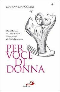 Per voce di donna - Marina Marcolini - Libro San Paolo Edizioni 2011, Dimensioni dello spirito | Libraccio.it