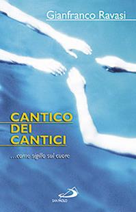 Cantico dei cantici... come sigillo sul cuore - Gianfranco Ravasi - Libro San Paolo Edizioni 2011, Parola di Dio. Seconda serie | Libraccio.it