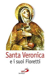Santa Veronica e i suoi fioretti - Remo Bistoni - Libro San Paolo Edizioni 2011, Piccola spiritualità | Libraccio.it