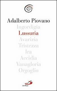 Lussuria - Adalberto Piovano - Libro San Paolo Edizioni 2011, Parole per lo spirito | Libraccio.it