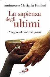 La sapienza degli ultimi. Viaggio nel cuore dei poveri