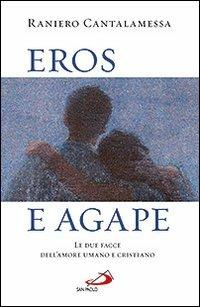 Eros e agape. Le due facce dell'amore umano e cristiano - Raniero Cantalamessa - Libro San Paolo Edizioni 2011, Dimensioni dello spirito | Libraccio.it