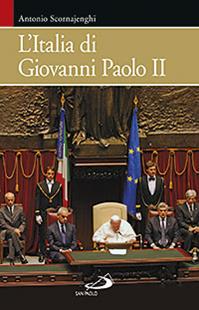 L'Italia di Giovanni Paolo II - Antonio Scornajenghi - Libro San Paolo Edizioni 2012, Attualità e storia | Libraccio.it