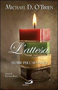 L' attesa. Storie per l'Avvento - Michael D. O'Brien - Libro San Paolo Edizioni 2011, Dimensioni dello spirito | Libraccio.it