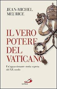 Il vero potere del Vaticano. Un'appassionante storia segerta del XX secolo - Jean-Michel Meurice - Libro San Paolo Edizioni 2011, Attualità e storia | Libraccio.it