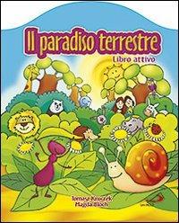 Il paradiso terrestre - Tomasz Kruczek, Magda Bloch - Libro San Paolo Edizioni 2012, Prescolare | Libraccio.it