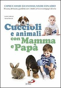 Cuccioli e animali con mamma e papà - Lorena Lombroso, Simona Pareschi - Libro San Paolo Edizioni 2012, Progetto famiglia | Libraccio.it