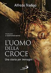 L'uomo della Croce. Una storia per immagini. Ediz. illustrata